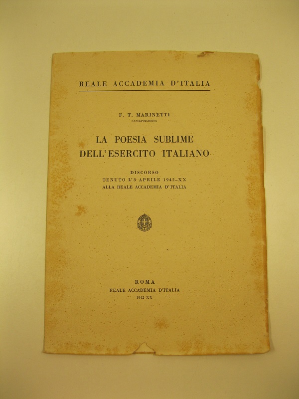 La poesia sublime dell'esercito italiano. Discorso tenuto l'8 aprile 1942 alla Reale Accademia d'Italia